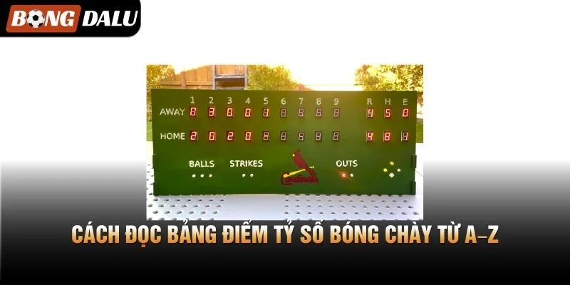 Cách đọc bảng điểm tỷ số bóng chày từ A–Z
