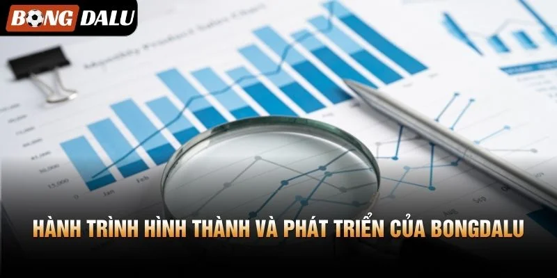 Hành trình hình thành và phát triển của Bongdalu