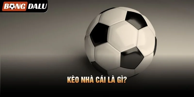 Kèo Nhà Cái Là Gì?