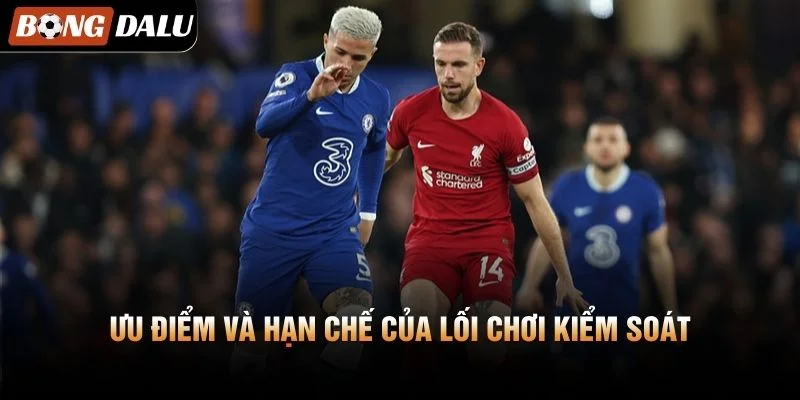 Ưu điểm và hạn chế của lối chơi kiểm soát